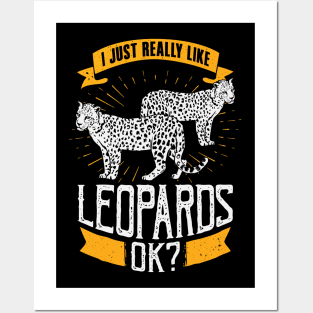 I Just Really Like Leopards OK Posters and Art